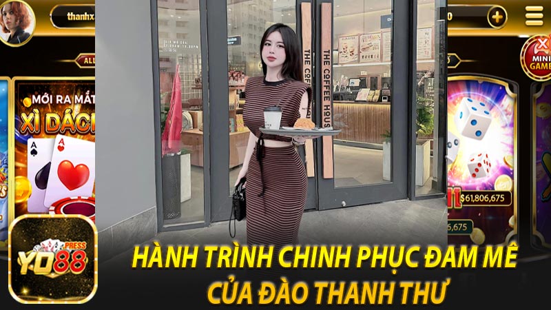 Hành trình chinh phục đam mê của Đào Thanh Thư