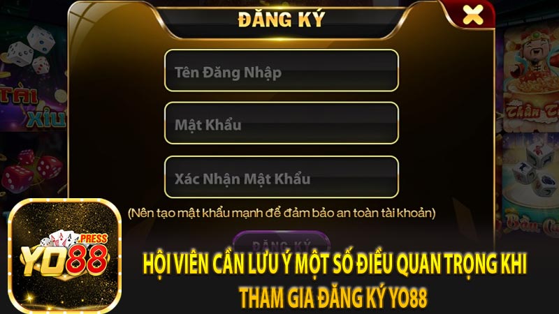 Hội viên cần lưu ý một số điều quan trọng khi tham gia đăng ký yo88  