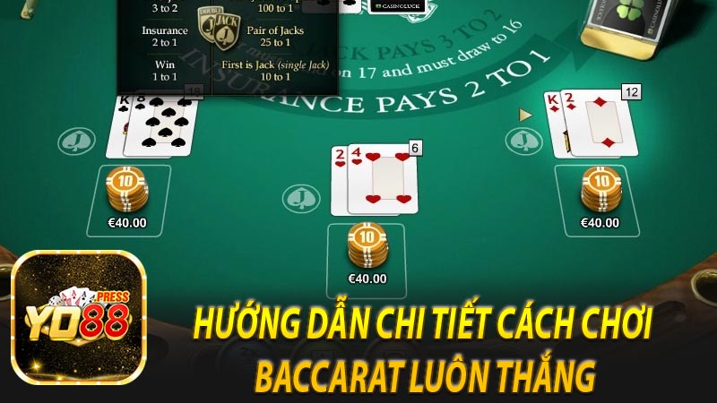 Hướng dẫn chi tiết cách chơi Baccarat luôn thắng