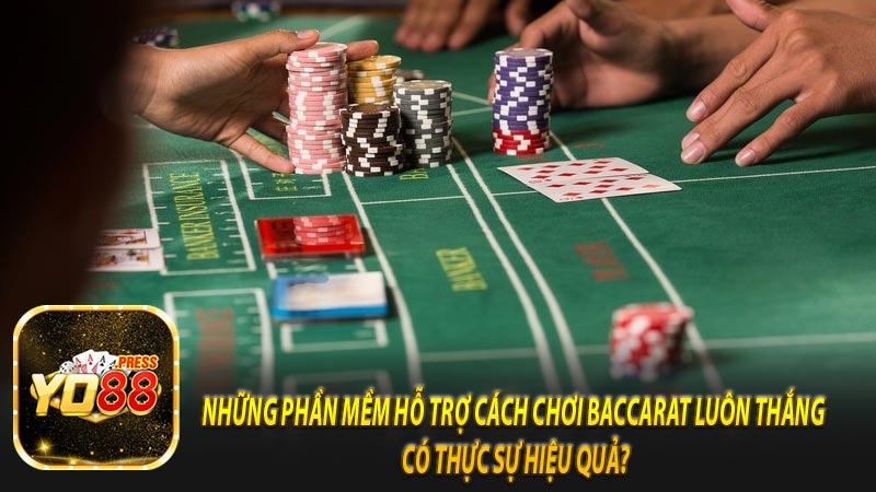 Những phần mềm hỗ trợ cách chơi Baccarat luôn thắng có thực sự hiệu quả?